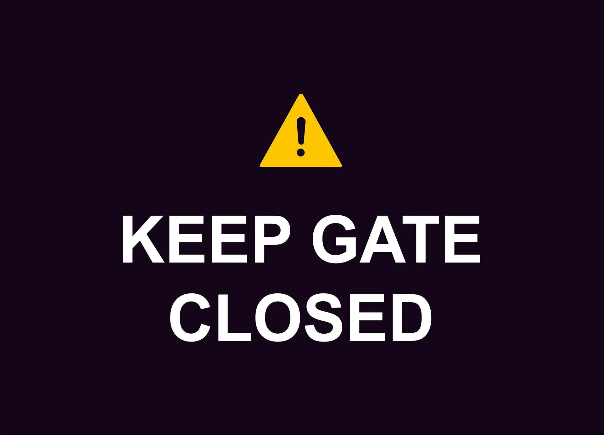 keep gate closed construction sign